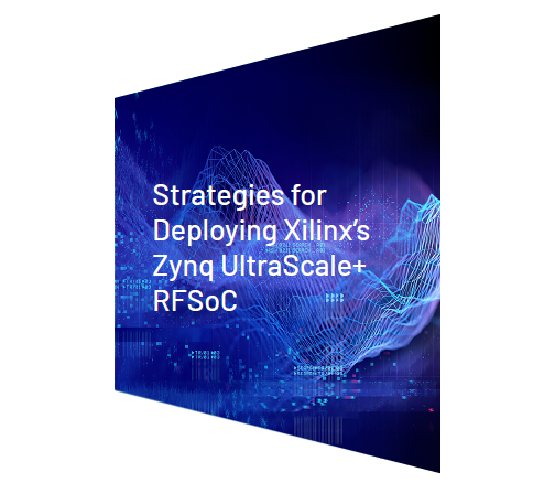 Strategies for Deploying Xilinx's Zynq UltraScale+ RFSoC
